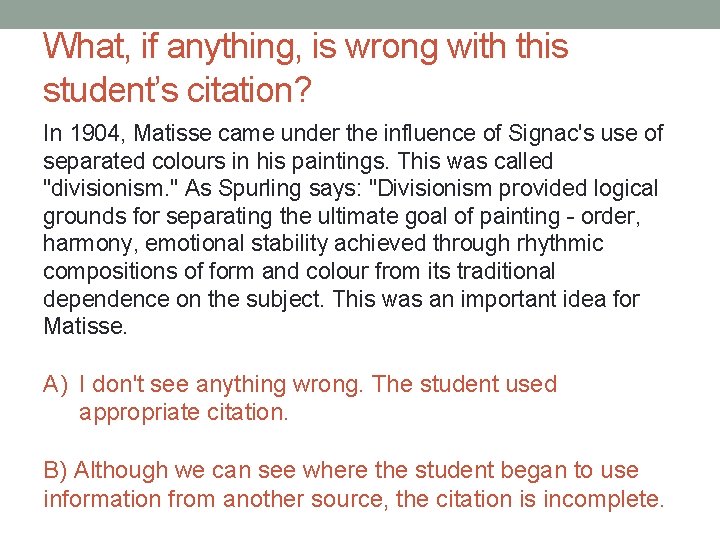 What, if anything, is wrong with this student’s citation? In 1904, Matisse came under