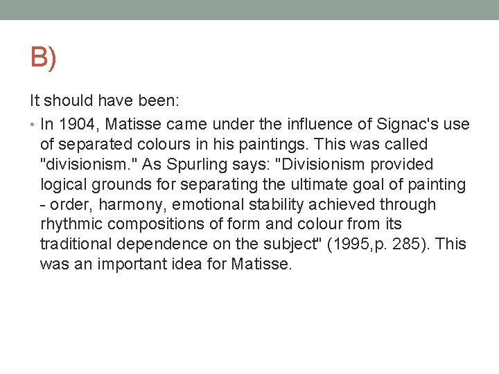 B) It should have been: • In 1904, Matisse came under the influence of
