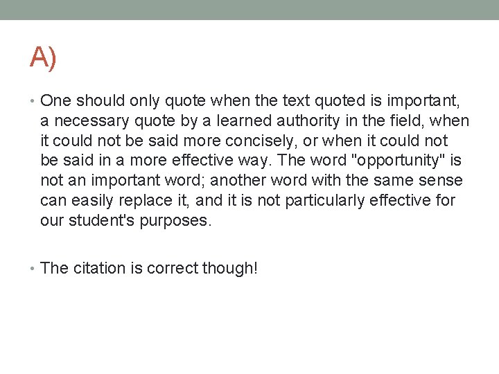 A) • One should only quote when the text quoted is important, a necessary