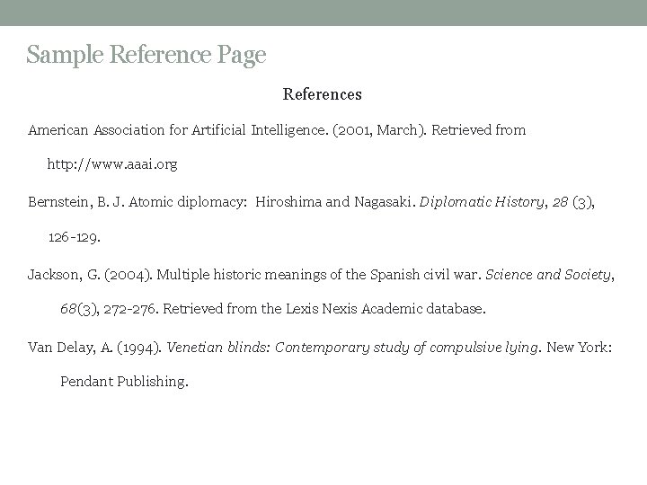 Sample Reference Page References American Association for Artificial Intelligence. (2001, March). Retrieved from http: