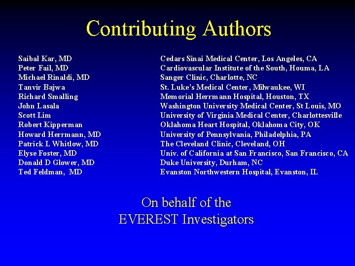 Contributing Authors Saibal Kar, MD Peter Fail, MD Michael Rinaldi, MD Tanvir Bajwa Richard
