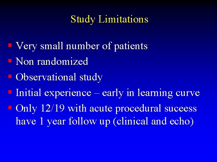 Study Limitations § Very small number of patients § Non randomized § Observational study