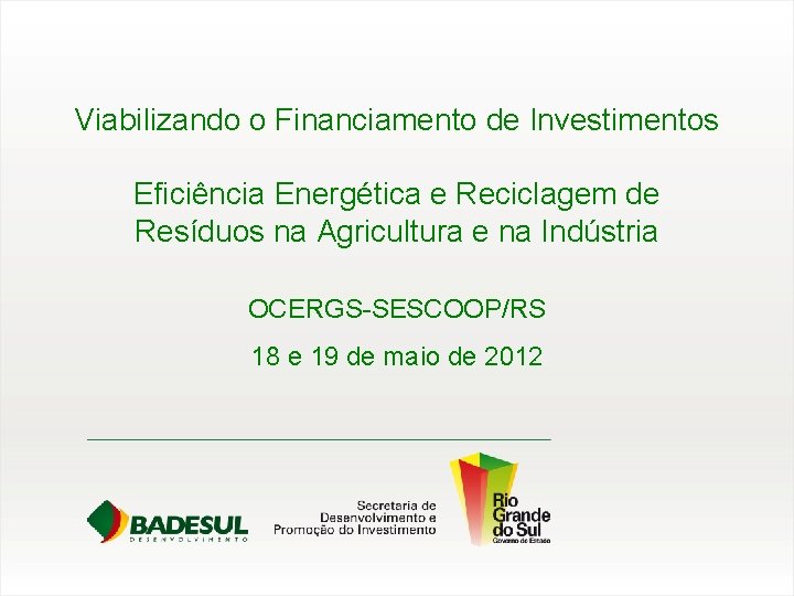 Viabilizando o Financiamento de Investimentos Eficiência Energética e Reciclagem de Resíduos na Agricultura e