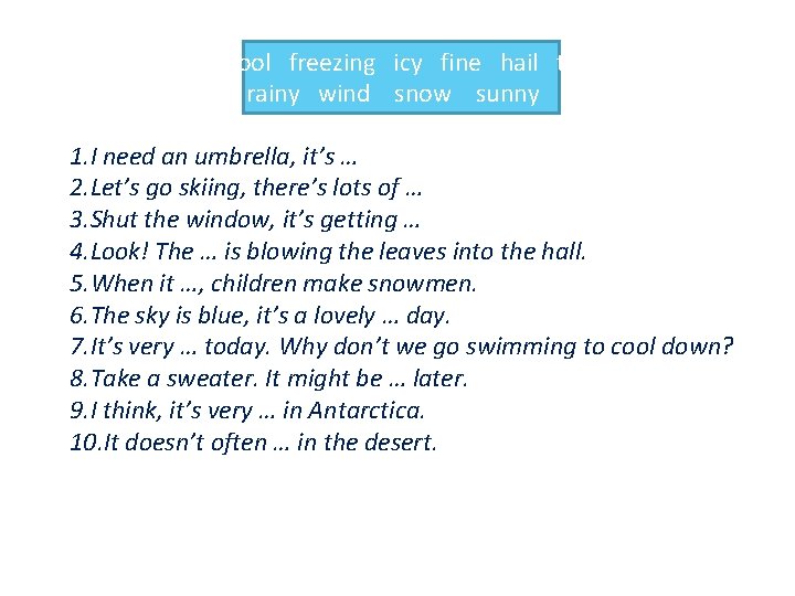Warm cool freezing icy fine hail thunder hot rainy wind snow sunny rain 1. Warm cool freezing icy fine hail thunder hot rainy wind snow sunny rain 1.
