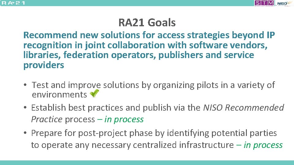 RA 21 Goals Recommend new solutions for access strategies beyond IP recognition in joint