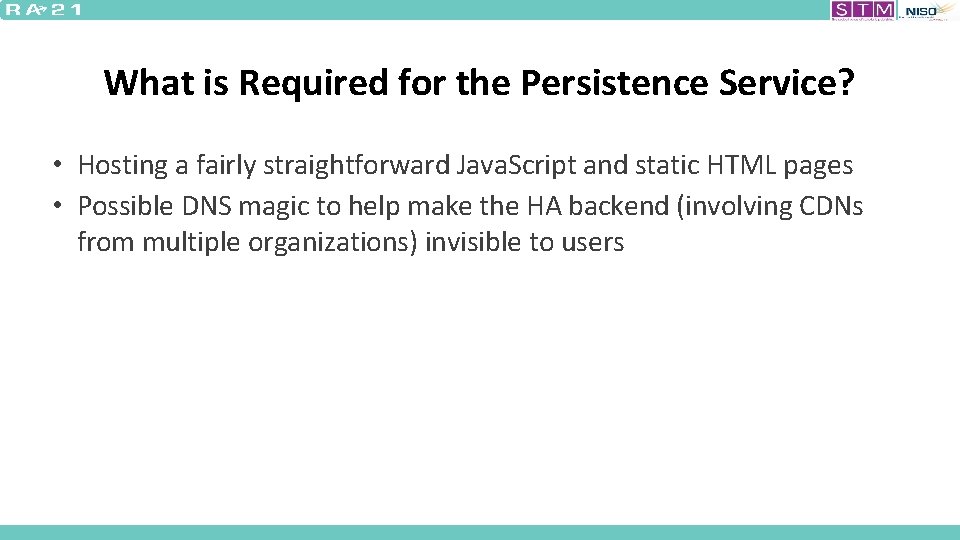 What is Required for the Persistence Service? • Hosting a fairly straightforward Java. Script