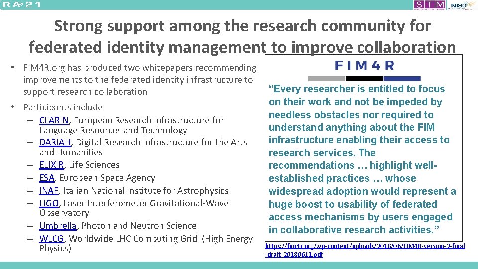 Strong support among the research community for federated identity management to improve collaboration •