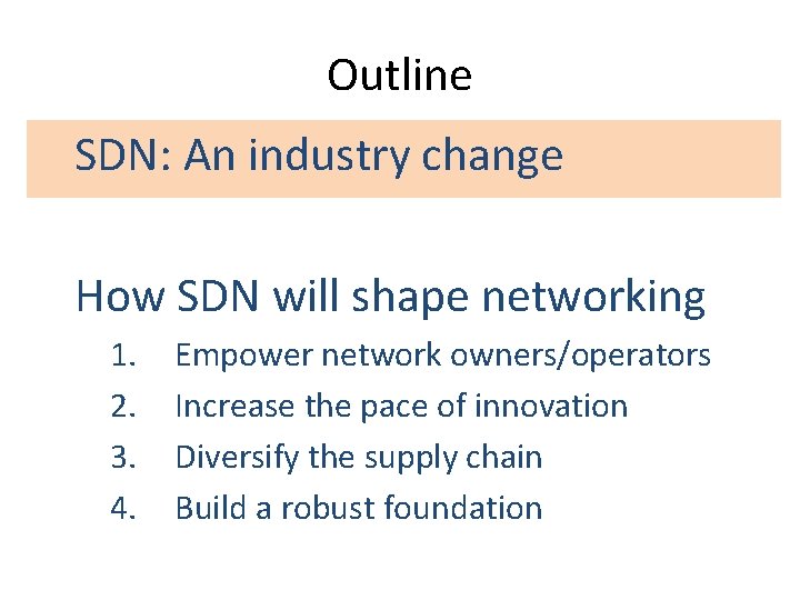 Outline SDN: An industry change How SDN will shape networking 1. 2. 3. 4. Outline SDN: An industry change How SDN will shape networking 1. 2. 3. 4.