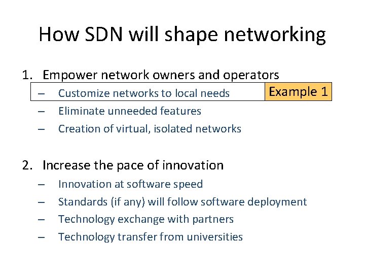 How SDN will shape networking 1. Empower network owners and operators Example 1 – How SDN will shape networking 1. Empower network owners and operators Example 1 –
