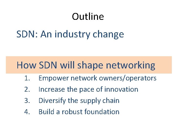 Outline SDN: An industry change How SDN will shape networking 1. 2. 3. 4. Outline SDN: An industry change How SDN will shape networking 1. 2. 3. 4.