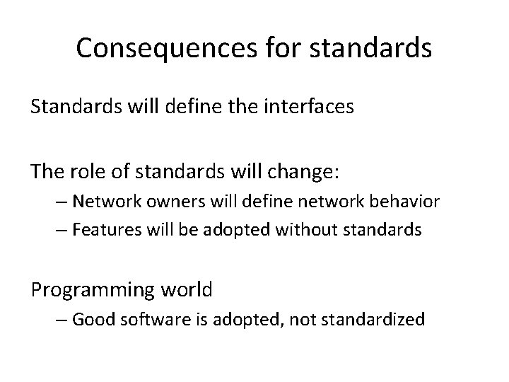 Consequences for standards Standards will define the interfaces The role of standards will change: Consequences for standards Standards will define the interfaces The role of standards will change: