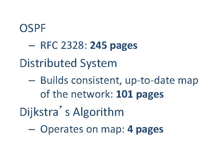 OSPF – RFC 2328: 245 pages Distributed System – Builds consistent, up-to-date map of OSPF – RFC 2328: 245 pages Distributed System – Builds consistent, up-to-date map of