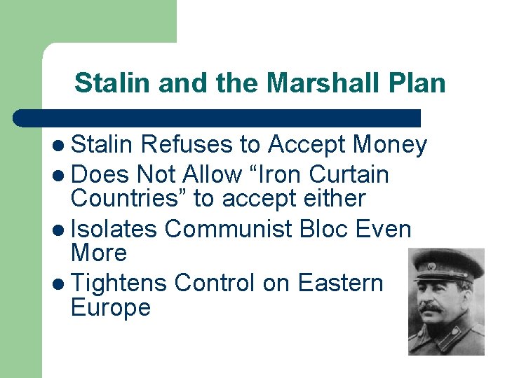 Stalin and the Marshall Plan l Stalin Refuses to Accept Money l Does Not