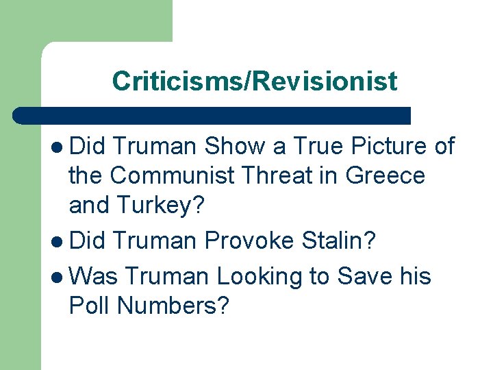 Criticisms/Revisionist l Did Truman Show a True Picture of the Communist Threat in Greece