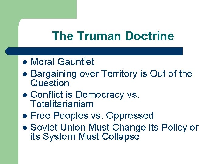 The Truman Doctrine Moral Gauntlet l Bargaining over Territory is Out of the Question