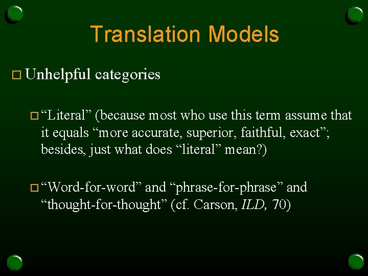 Translation Models o Unhelpful categories o “Literal” (because most who use this term assume