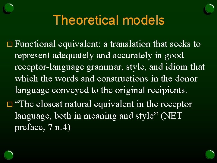 Theoretical models o Functional equivalent: a translation that seeks to represent adequately and accurately