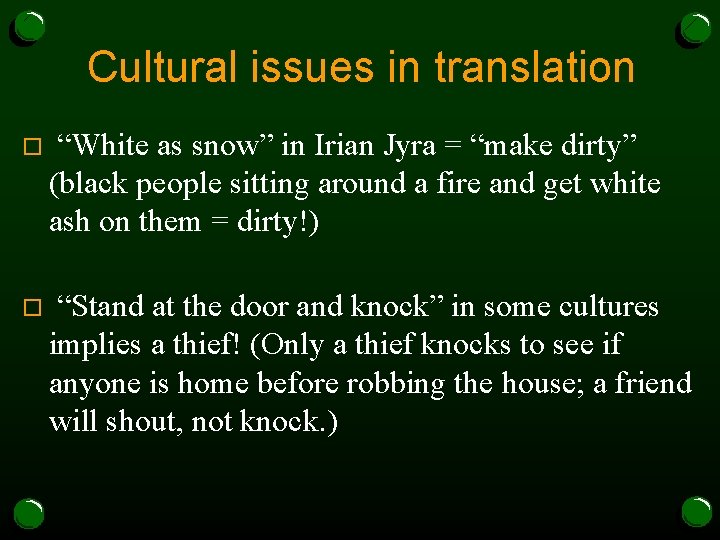 Cultural issues in translation o “White as snow” in Irian Jyra = “make dirty”