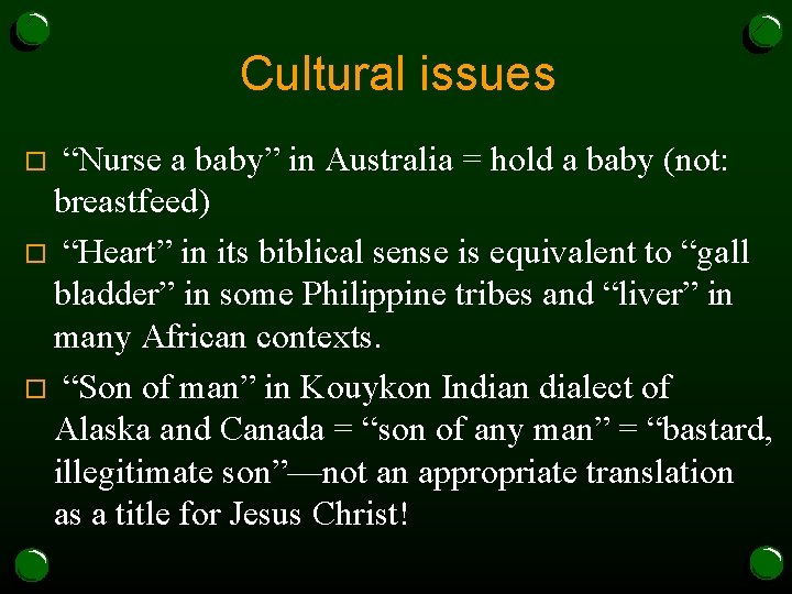 Cultural issues “Nurse a baby” in Australia = hold a baby (not: breastfeed) o