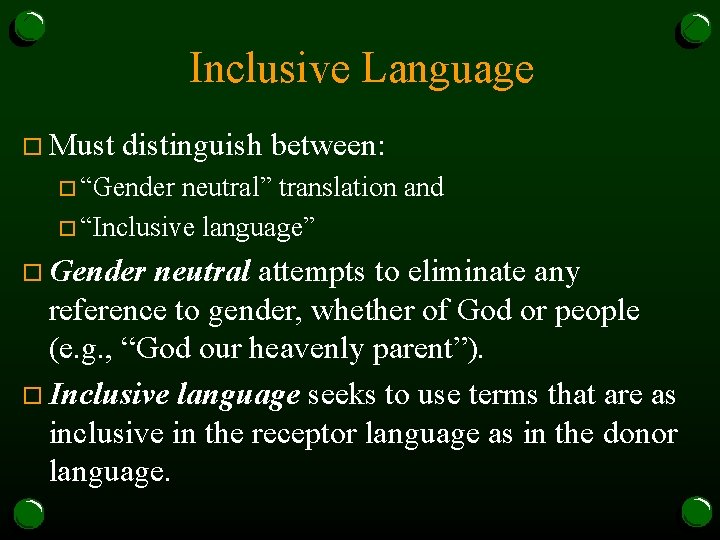 Inclusive Language o Must distinguish between: o “Gender neutral” translation and o “Inclusive language”