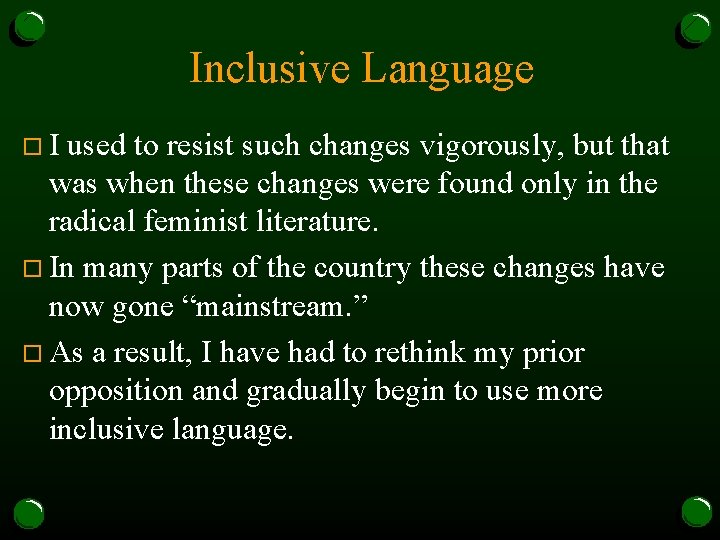 Inclusive Language o. I used to resist such changes vigorously, but that was when