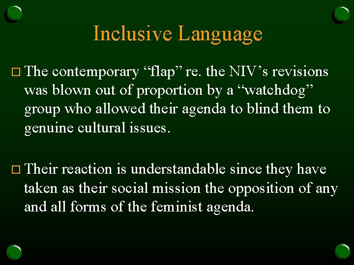 Inclusive Language o The contemporary “flap” re. the NIV’s revisions was blown out of
