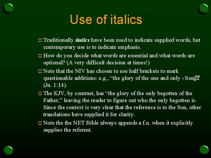 Use of italics o Traditionally italics have been used to indicate supplied words, but