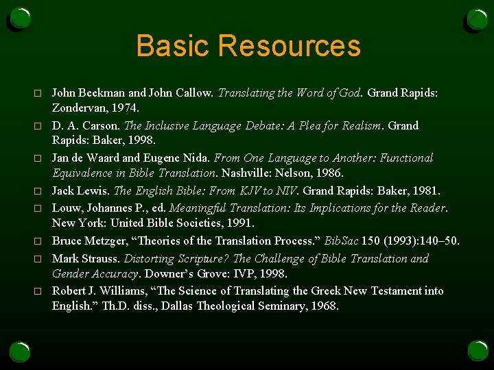Basic Resources o o o o John Beekman and John Callow. Translating the Word