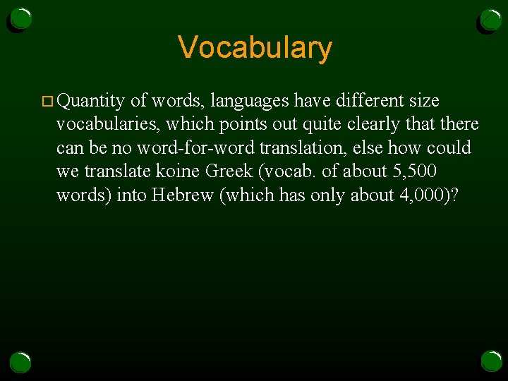 Vocabulary o Quantity of words, languages have different size vocabularies, which points out quite
