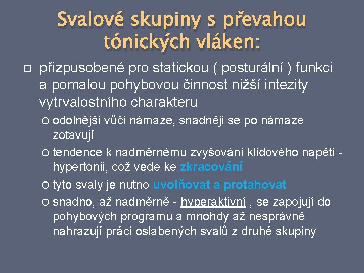 Svalové skupiny s převahou tónických vláken: přizpůsobené pro statickou ( posturální ) funkci a