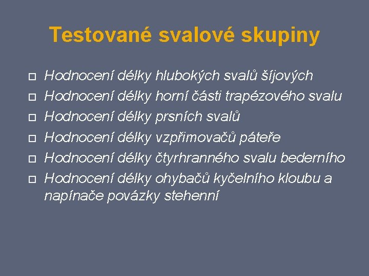 Testované svalové skupiny Hodnocení délky hlubokých svalů šíjových Hodnocení délky horní části trapézového svalu