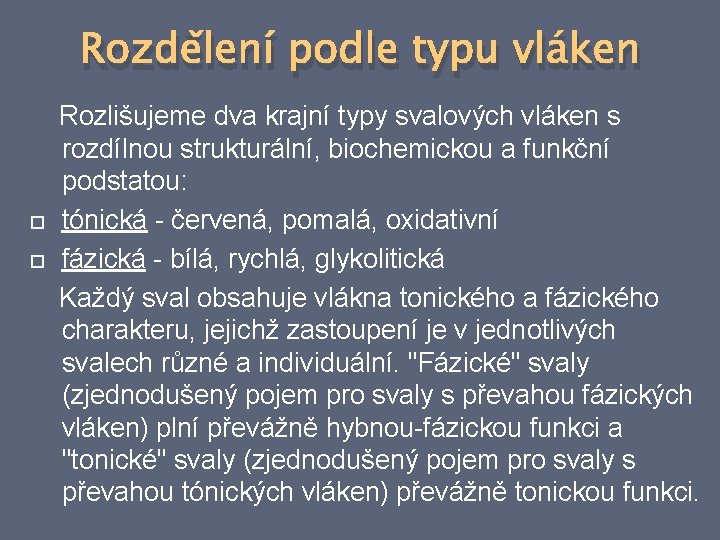 Rozdělení podle typu vláken Rozlišujeme dva krajní typy svalových vláken s rozdílnou strukturální, biochemickou