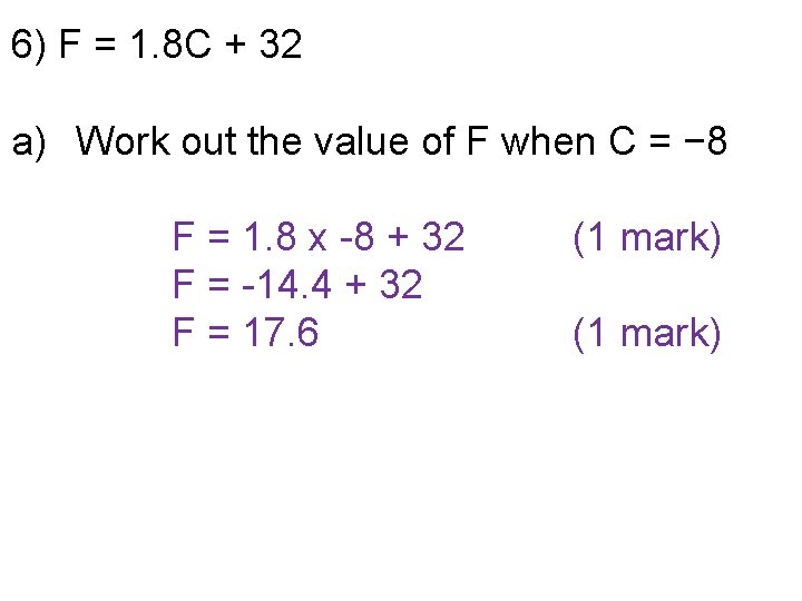 6) F = 1. 8 C + 32 a) Work out the value of