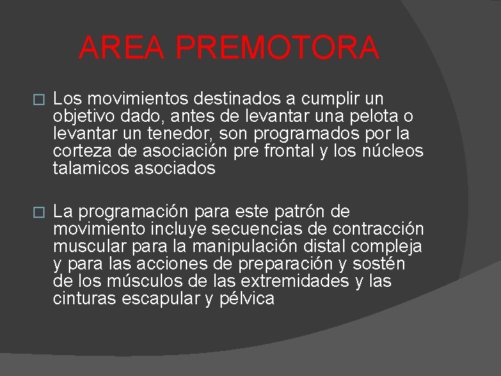 AREA PREMOTORA � Los movimientos destinados a cumplir un objetivo dado, antes de levantar