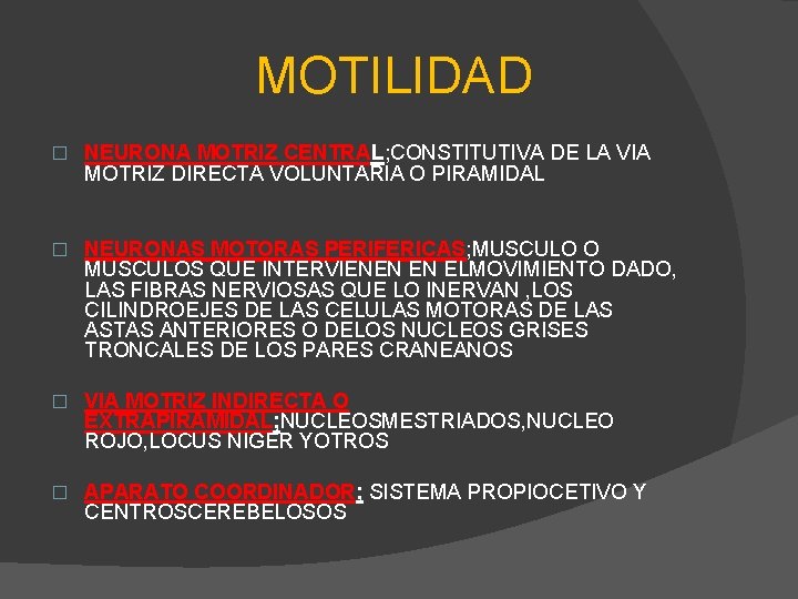 MOTILIDAD � NEURONA MOTRIZ CENTRAL; CONSTITUTIVA DE LA VIA MOTRIZ DIRECTA VOLUNTARIA O PIRAMIDAL