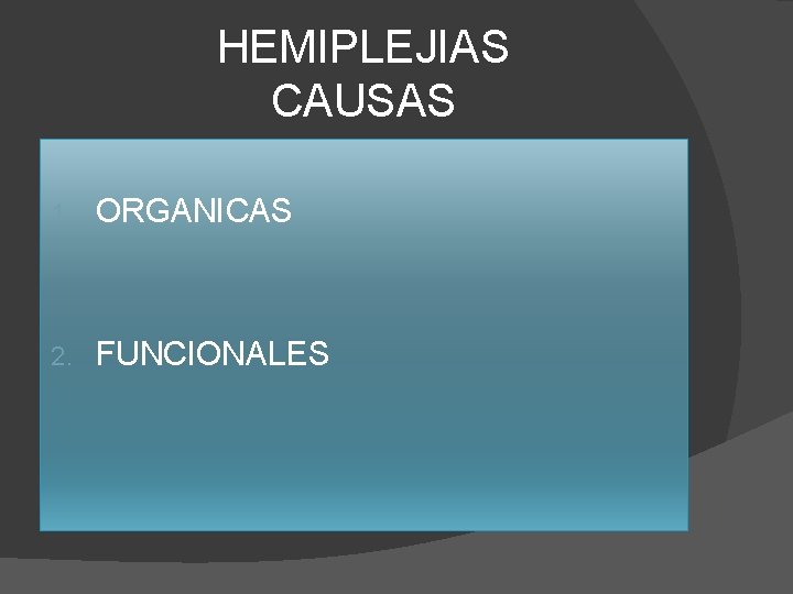 HEMIPLEJIAS CAUSAS 1. ORGANICAS 2. FUNCIONALES 