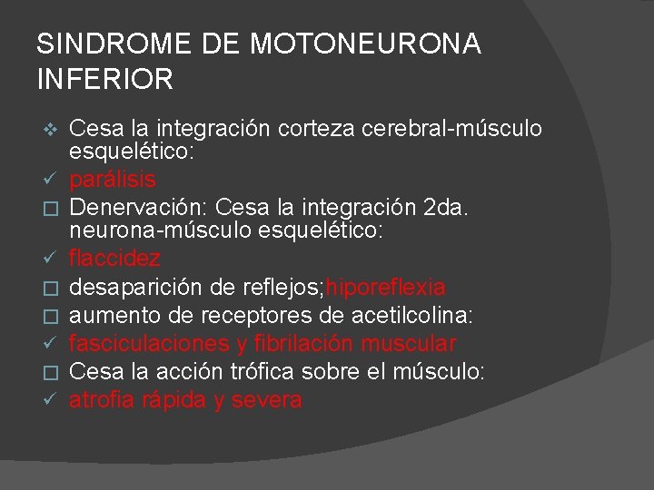 SINDROME DE MOTONEURONA INFERIOR v ü � � ü Cesa la integración corteza cerebral-músculo