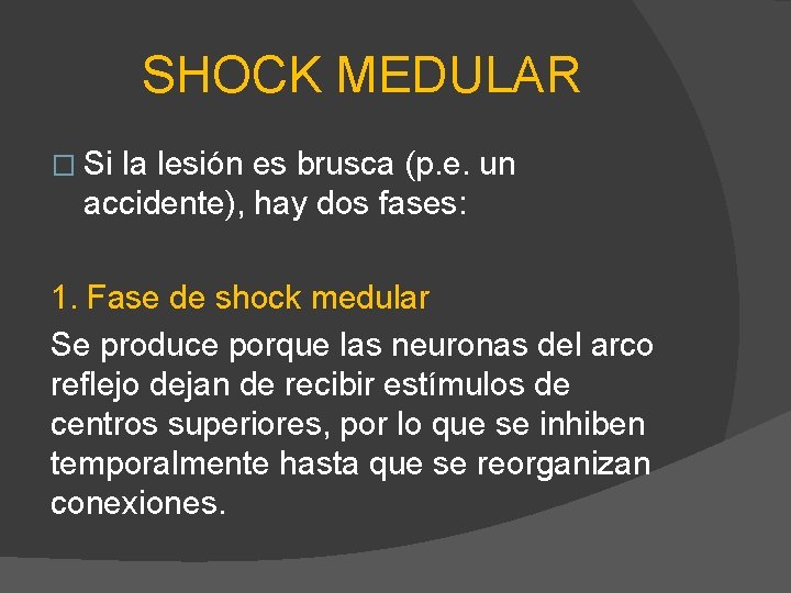 SHOCK MEDULAR � Si la lesión es brusca (p. e. un accidente), hay dos