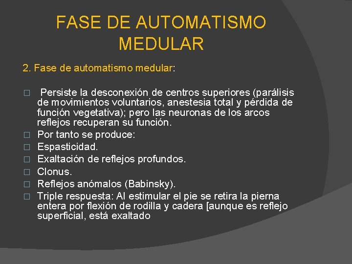 FASE DE AUTOMATISMO MEDULAR 2. Fase de automatismo medular: � � � � Persiste