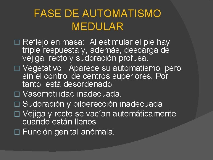 FASE DE AUTOMATISMO MEDULAR Reflejo en masa: Al estimular el pie hay triple respuesta