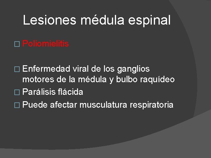 Lesiones médula espinal � Poliomielitis � Enfermedad viral de los ganglios motores de la