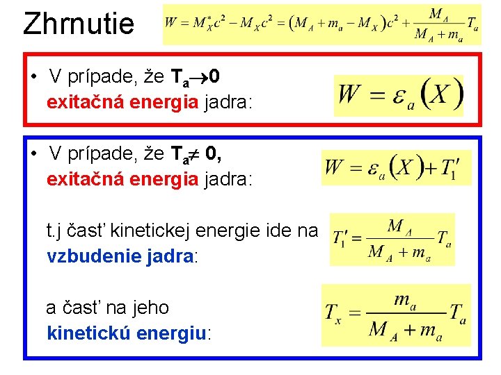 Zhrnutie • V prípade, že Ta 0 exitačná energia jadra: • V prípade, že