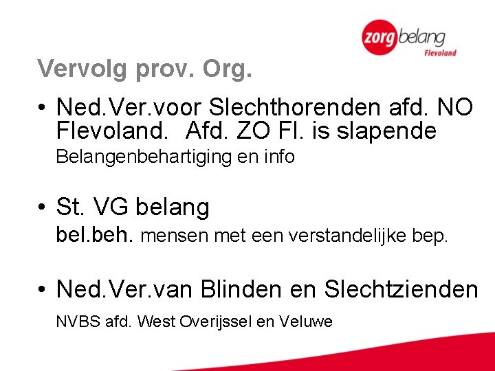 Vervolg prov. Org. • Ned. Ver. voor Slechthorenden afd. NO Flevoland. Afd. ZO Fl.