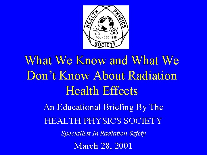 What We Know and What We Don’t Know About Radiation Health Effects An Educational