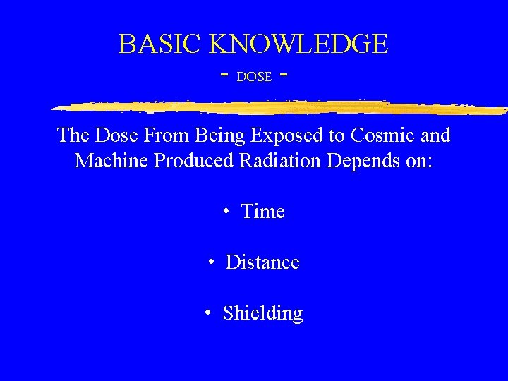 BASIC KNOWLEDGE - DOSE The Dose From Being Exposed to Cosmic and Machine Produced