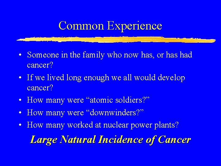 Common Experience • Someone in the family who now has, or has had cancer?