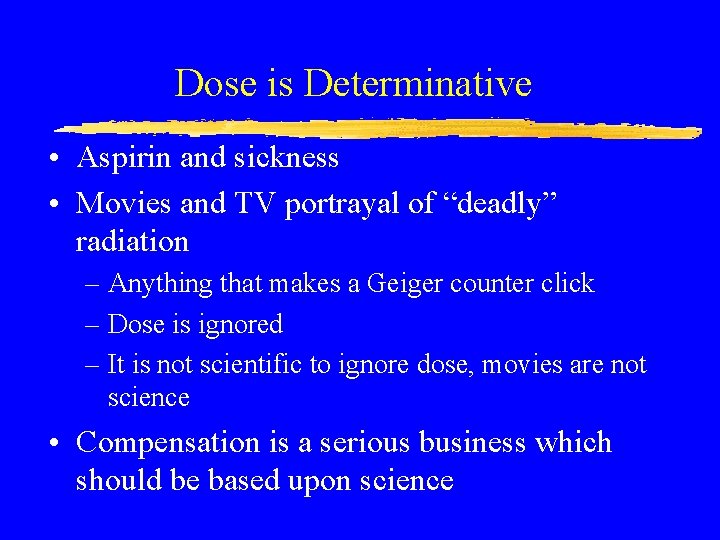 Dose is Determinative • Aspirin and sickness • Movies and TV portrayal of “deadly”