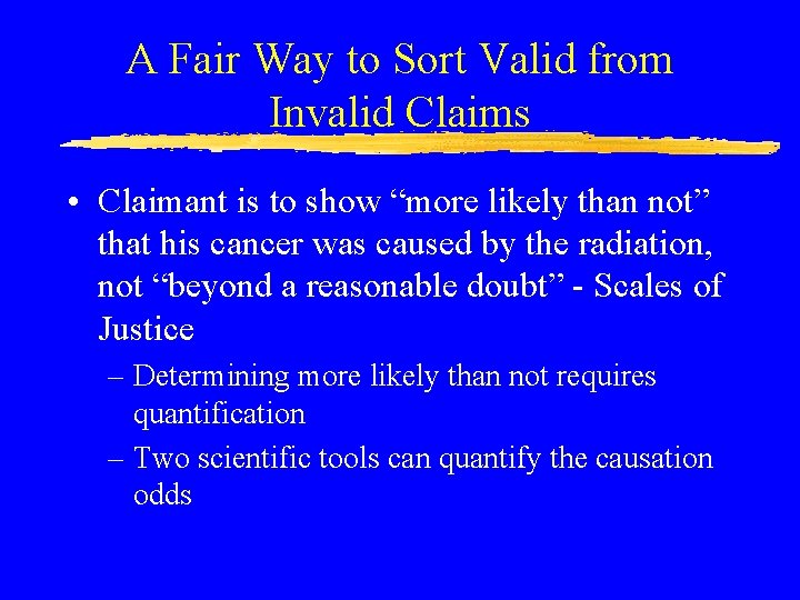 A Fair Way to Sort Valid from Invalid Claims • Claimant is to show