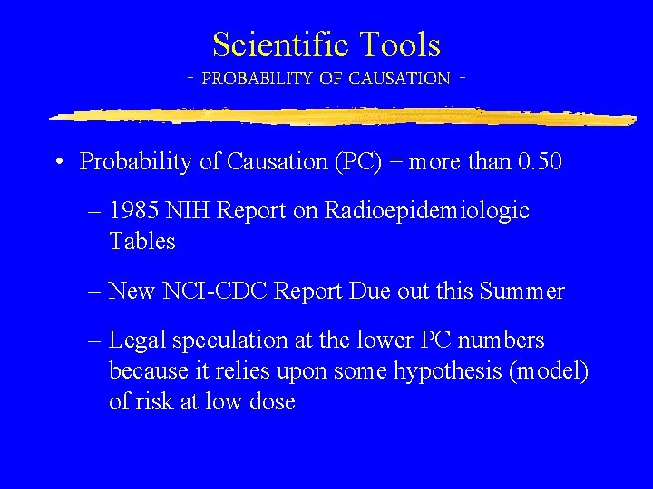 Scientific Tools - PROBABILITY OF CAUSATION • Probability of Causation (PC) = more than