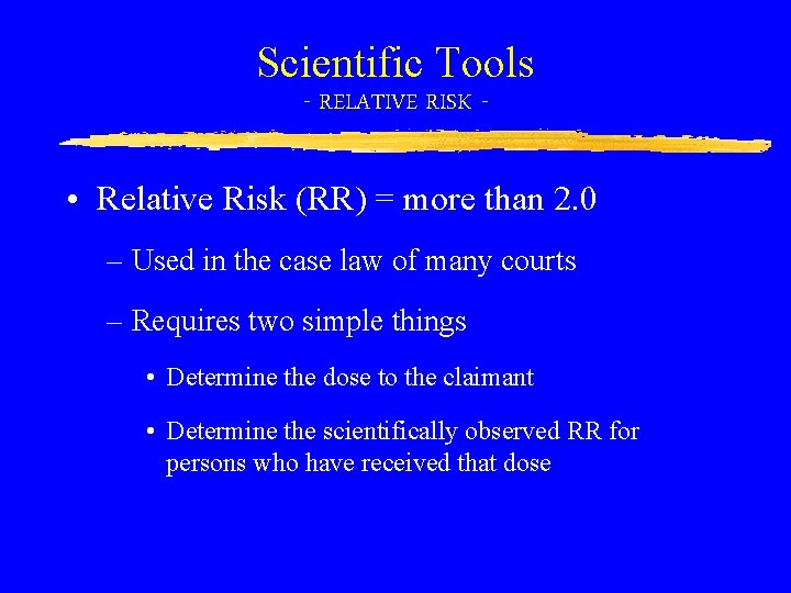 Scientific Tools - RELATIVE RISK - • Relative Risk (RR) = more than 2.